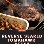 Reverse Seared Tomahawk Steak