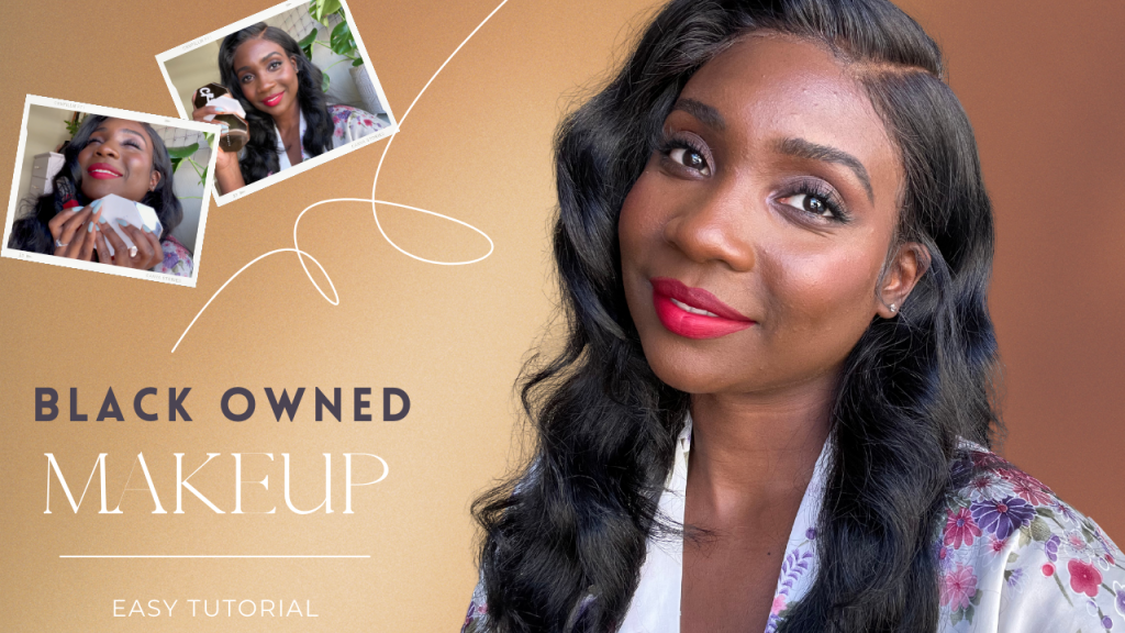 Makeup tutorial with Black owned brands
