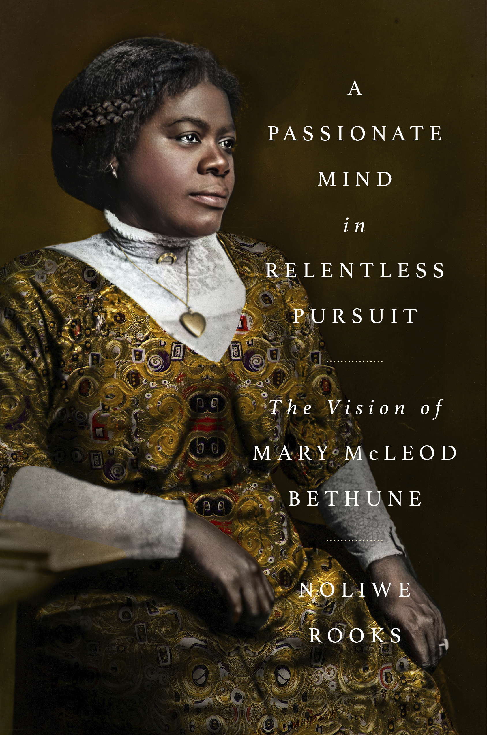 A Passionate Mind in Relentless Pursuit - Noliwe Rooks