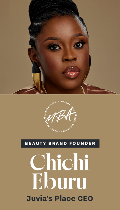 2025 Melanin Beauty Awards | HONOREES - Beauty Brand Founder - Chichi Eburu, Juvia's Place CEO